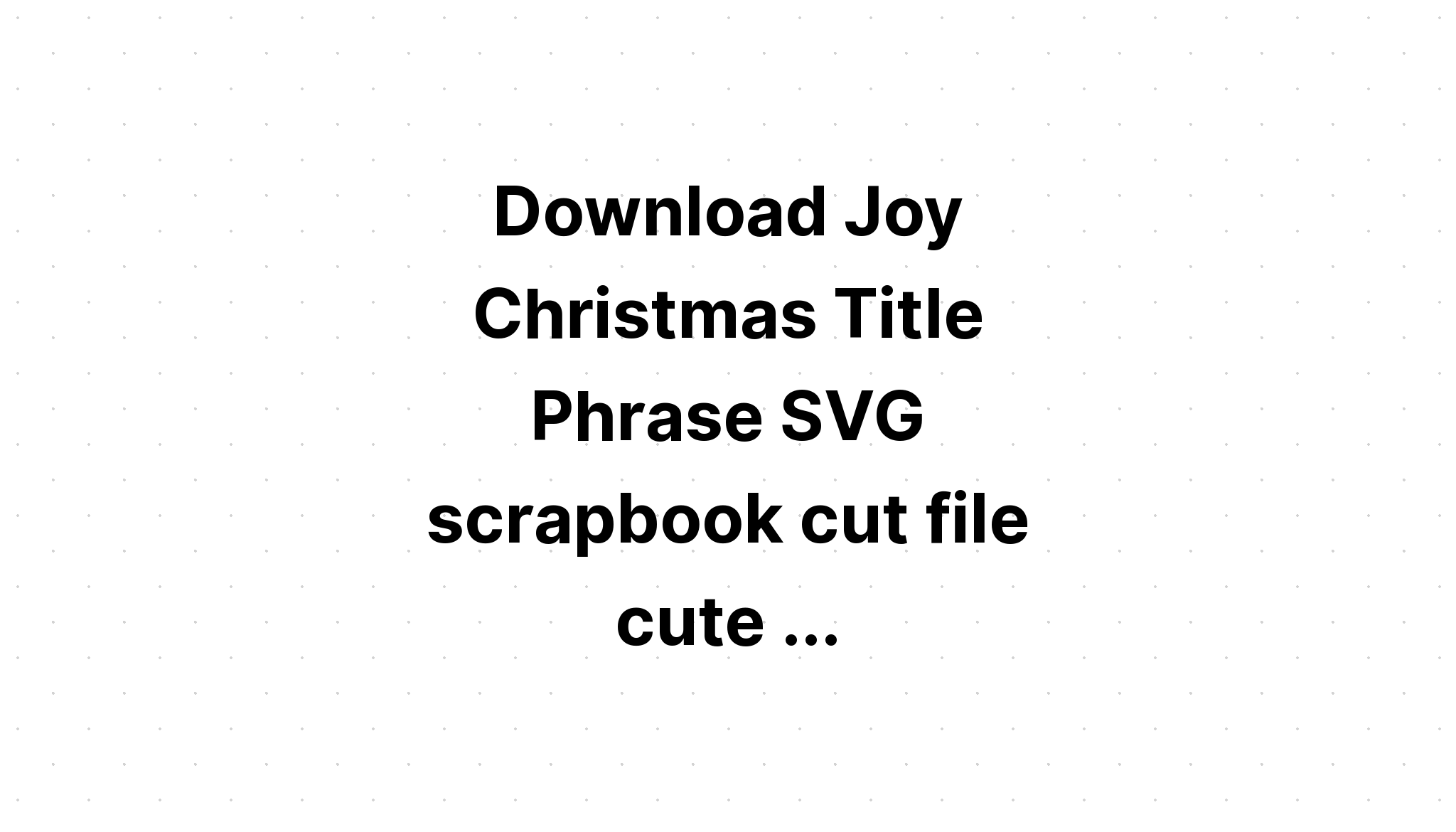 Download Free Svg Joy - Layered SVG Cut File